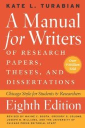 book A Manual for Writers of Research Papers, Theses, and Dissertations, Eighth Edition: Chicago Style for Students and Researchers