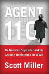 book Agent 110: An American Spymaster and the German Resistance in WWII