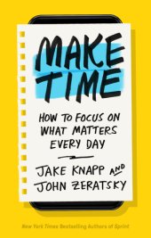 book Make Time: How to Focus on What Matters Every Day