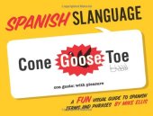 book Spanish Slanguage: A Fun Visual Guide to Spanish Terms and Phrases