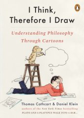 book I Think, Therefore I Draw Understanding Philosophy Through Cartoons