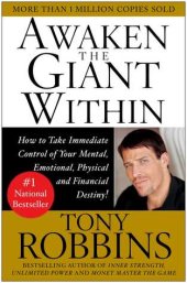 book Awaken the Giant Within: How to Take Immediate Control of Your Mental, Emotional, Physical and Financial Destiny!