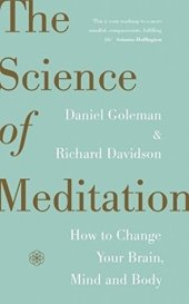 book The Science of Meditation: How to Change Your Brain, Mind and Body