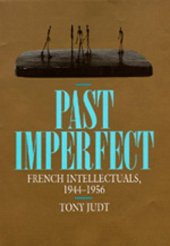 book Past Imperfect - French Intellectuals, 1944 - 1956