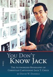 book You Don’t Know Jack. The Authorized Biography of Christian Cartoonist Jack T. Chick