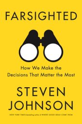 book Farsighted: How We Make the Decisions That Matter the Most