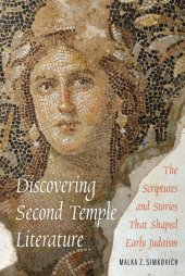 book Discovering Second Temple Literature: The Scriptures and Stories That Shaped Early Judaism