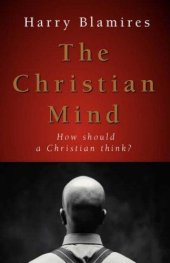 book The Christian Mind: How Should a Christian Think?