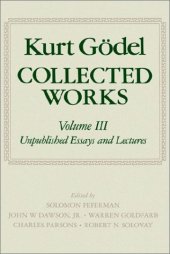 book Collected Works: Volume III: Unpublished essays and lectures (Godel, Kurt//Collected Works)