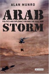 book Arab Storm: Politics and Diplomacy Behind the Gulf War