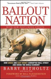 book Bailout Nation: How Greed and Easy Money Corrupted Wall Street and Shook the World Economy