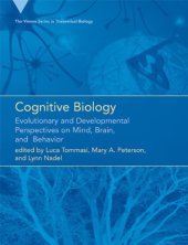 book Cognitive Biology: Evolutionary and Developmental Perspectives on Mind, Brain, and Behavior (Vienna Series in Theoretical Biology)