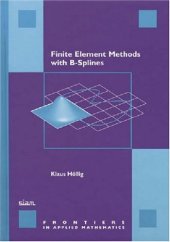 book Finite Element Methods with B-Splines (Frontiers in Applied Mathematics) (No. 26)