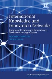 book International Knowledge and Innovation Networks: Knowledge Creation and Innovation in Medium-Technology Clusters (New Horizons in Regional Science)