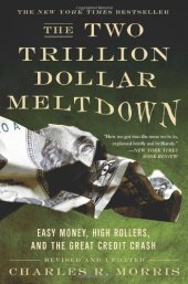 book The Two Trillion Dollar Meltdown: Easy Money, High Rollers, and the Great Credit Crash