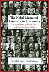 book The Nobel Memorial Laureates in Economics: An Introduction to Their Careers And Main Published Works