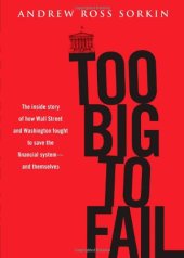 book Too Big to Fail: The Inside Story of How Wall Street and Washington Fought to Save the Financial System---and Themselves