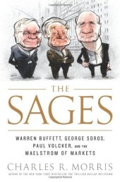 book The Sages: Warren Buffett, George Soros, Paul Volcker, and the Maelstrom of Markets