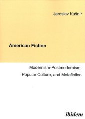 book American Fiction: Modernism-Postmodernism, Popular Culture, and Metafiction