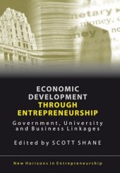 book Economic Development Through Entrepreneurship: Government, University And Business Linkages (New Horizons in Entrepreneurship)