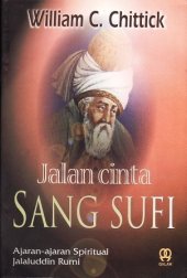 book Jalan cinta sang sufi: ajaran-ajaran spiritual Jalâluddîn Rûmî