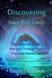 book Discovering Your Past Lives: The Ultimate Guide Into and Through Your Past Life Memories