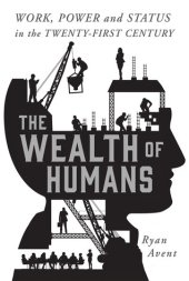 book The Wealth of Humans: Work, Power, and Status in the Twenty-first Century