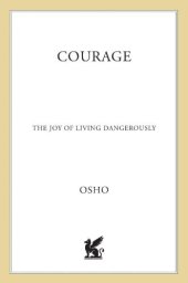 book Courage: The Joy of Living Dangerously