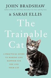 book The Trainable Cat: A Practical Guide to Making Life Happier for You and Your Cat