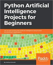 book Python Artificial Intelligence Projects for Beginners: Get up and running with Artificial Intelligence using 8 smart and exciting AI applications