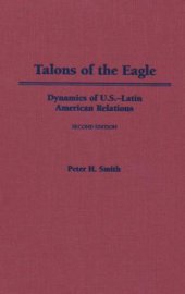 book Talons of the Eagle: Dynamics of U.S. - Latin American Relations