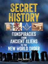 book Secret History: Conspiracies from Ancient Aliens to the New World Order