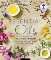 book Essential Oils - All Natural Remedies and Recipes for Your Mind, Body and Home