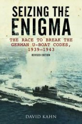 book Seizing the Enigma: The Race to Break the German U-Boat Codes, 1933–1943