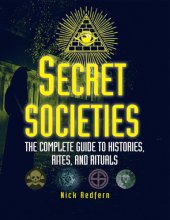 book Secret Societies: The Complete Guide to Histories, Rites, and Rituals