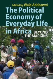 book The Political Economy of Everyday Life in Africa: Beyond the Margins