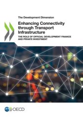 book Enhancing Connectivity through Transport Infrastructure : The Role of Official Development Finance and Private Investment