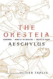 book The Oresteia: Agamemnon, Women at the Graveside, Orestes in Athens