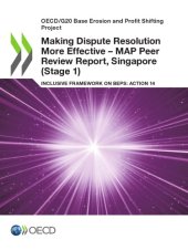 book Making dispute resolution more effective : MAP peer review report. Singapore. Stage 1.