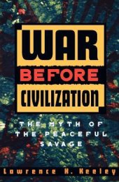 book War Before Civilization: The Myth of the Peaceful Savage