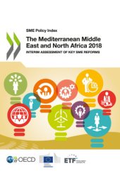 book The Mediterranean Middle East and North Africa 2018 : Interim Assessment of Key SME Reforms