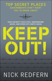 book Keep Out!: Top Secret Places Governments Don’t Want You to Know About