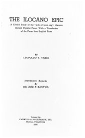 book The Ilocano Epic: A critical study of "The Life of Lam-ang", ancient Ilocano popular poem, with a translation of the poem into English prose