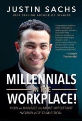 book Millennials In the Workplace!: How to Manage the Most Important Workplace Transition