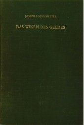 book Des Wesen des Geldes. [Von] Joseph A[lois] Schumpeter. Aus. d. Nachlass hrsg. u. mit e. Einf. vers. von Fritz Karl Mann. (Reg. von Karl Weinhard.).