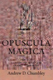 book Opuscula Magica. Volume II: Essays on Witchcraft and Crooked Path Sorcery