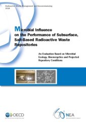 book Microbial Influence on the Performance of Subsurface, Salt-Based Radioactive Waste Repositories : An Evaluation Based on Microbial Ecology, Bioenergetics and Projected Repository Conditions