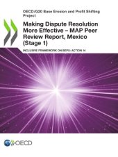 book Making dispute resolution more effective - MAP peer review report : inclusive framework on BEPS: action 14 [...] Mexico (stage 1)