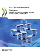 book OECD public governance reviews Paraguay : pursuing national development through integrated public governance