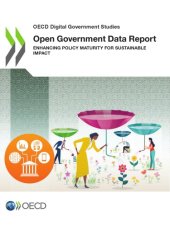 book Open Government Data Report : Enhancing Policy Maturity for Sustainable Impact